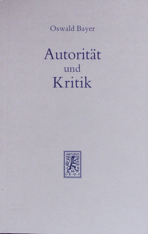 Autorität und Kritik. - Bayer, Oswald