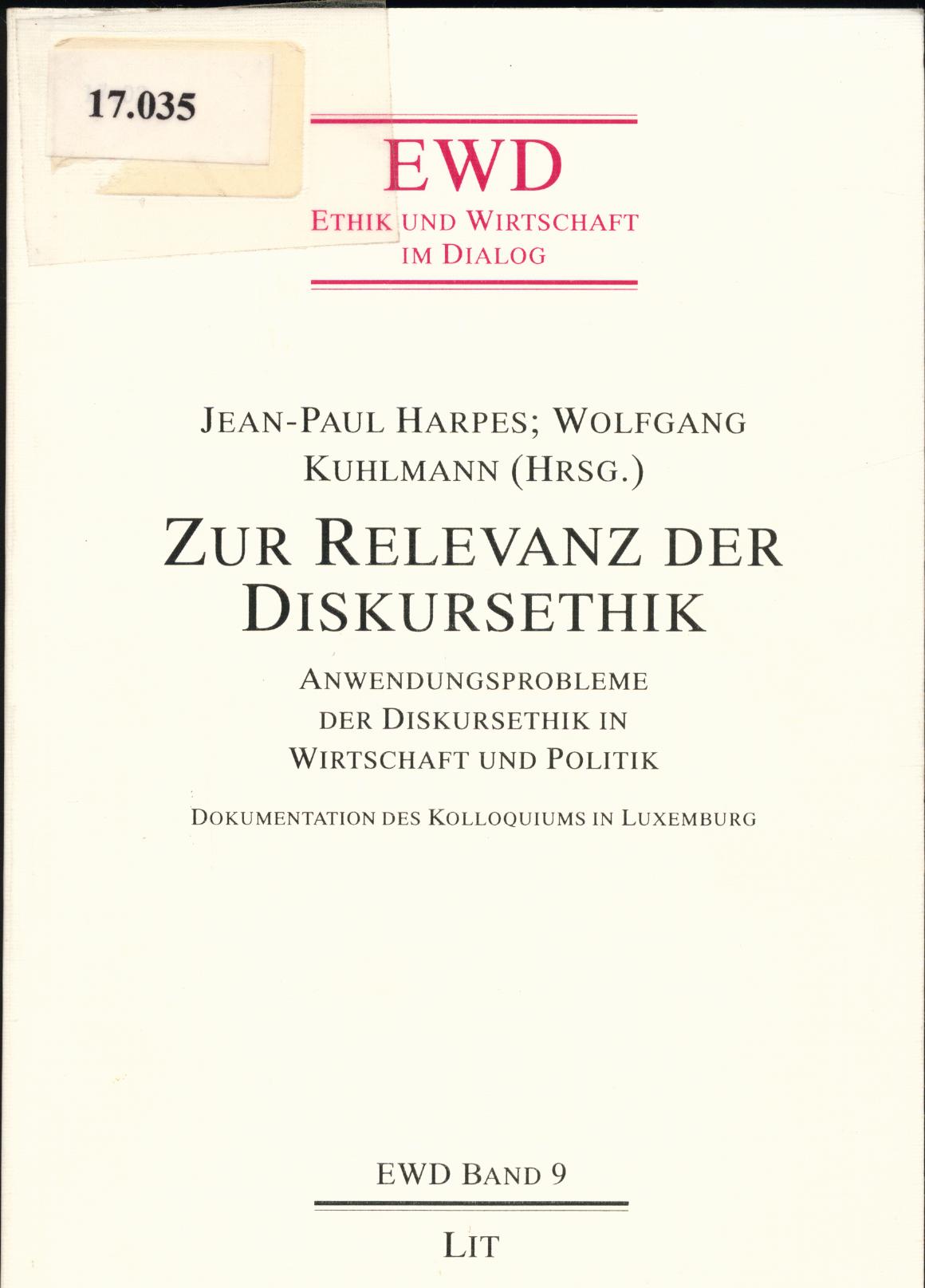 Zur Relevanz der Diskursethik Anwendungsprobleme der Diskursethik in Politik und Wirtschaft - Harpes, Jean-Paul und Wolfgang Kuhlmann