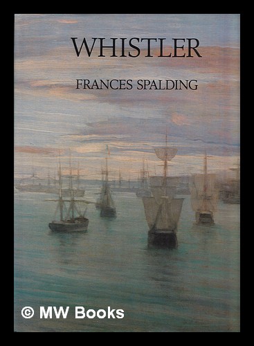 Whistler / Frances Spalding - Spalding, Frances (1950-)