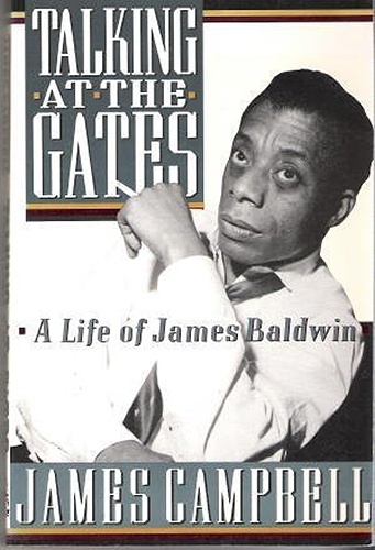 Talking at the Gates: Life of James Baldwin - Campbell, James