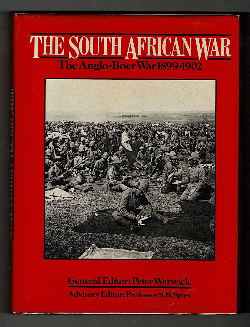 The South African War. The Anglo-Boer War 1899-1902 by Warwick, Peter ...