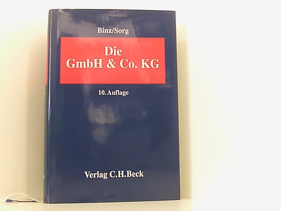 Die GmbH & Co. KG: im Gesellschafts- und Steuerrecht Handbuch für Familienunternehmen - Binz, Mark K., Martin H. Sorg und Gerd Mayer