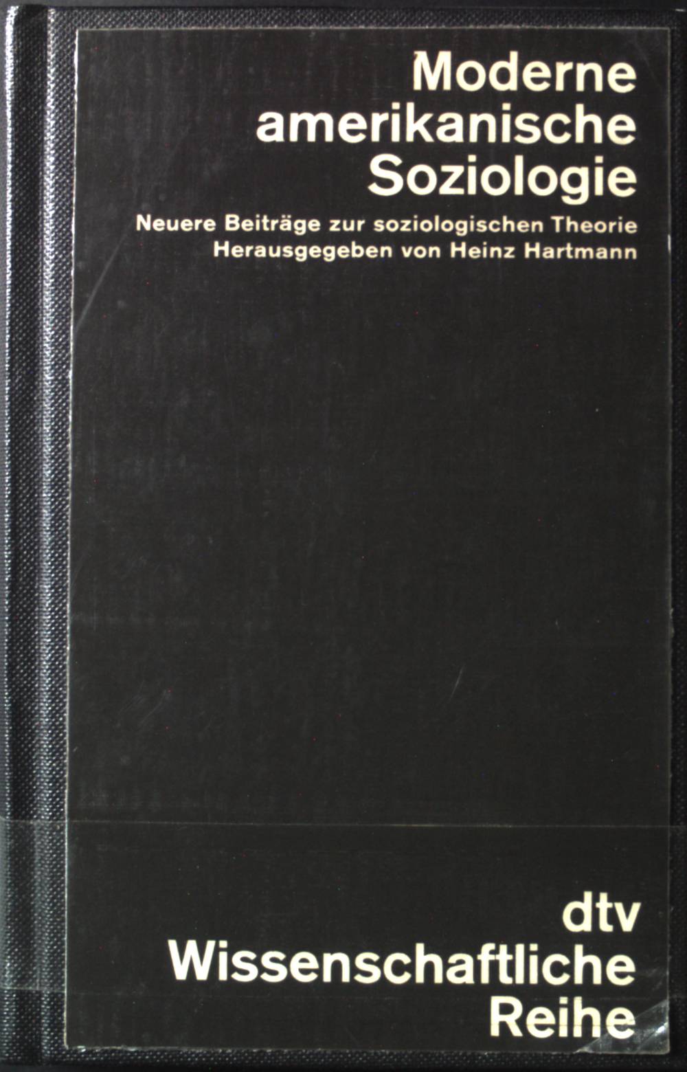 Moderne amerikanische Soziologie : neuere Beitr. z. soziolog. Theorie. dtv ; 4131 : Wiss. Reihe - Hartmann, Heinz