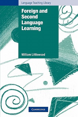 Foreign and Second Language Learning: Language Acquisition Research and Its Implications for the Classroom (Paperback or Softback) - Littlewood, William