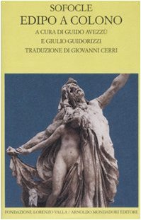 Edipo a Colono. A cura di G. Avezzù e G. Guidorizzi. Traduttore G. Cerri - Sofocle