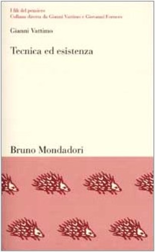 Tecnica ed esistenza. Una mappa filosofica del Novecento. - Vattimo,Gianni.