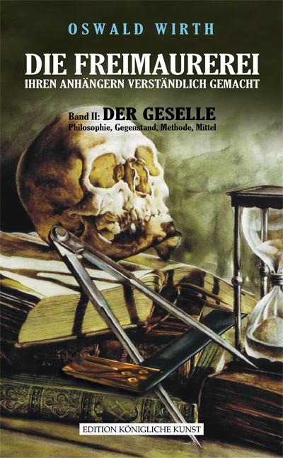 Freimaurerei ihren Anhängern verständlich gemacht 2: Der Geselle - Oswald Wirth