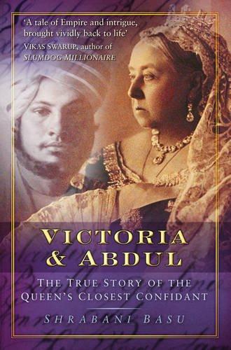 Victoria & Abdul: The True Story of the Queen's Closest Confidant - Basu, Shrabani