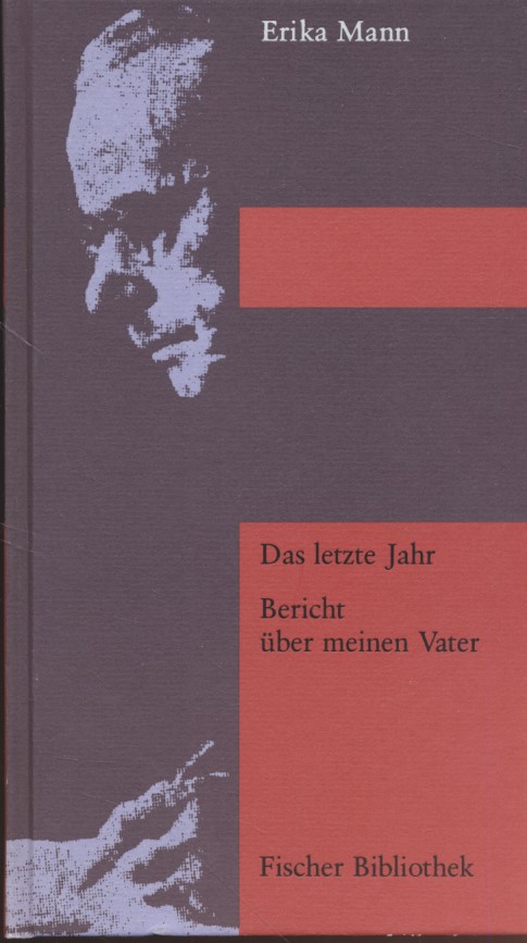 Das letzte Jahr: Bericht über meinen Vater. - Mann, Erika