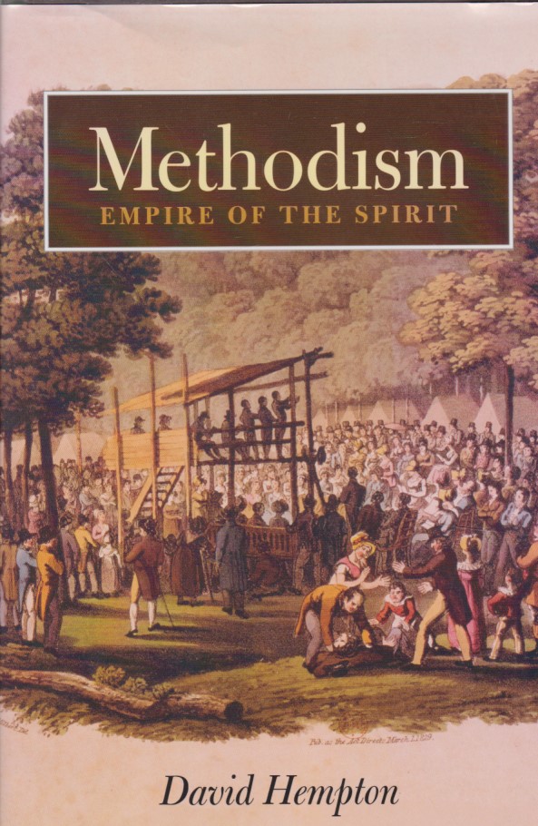 Methodism: Empire Of The Spirit. - Hempton, David