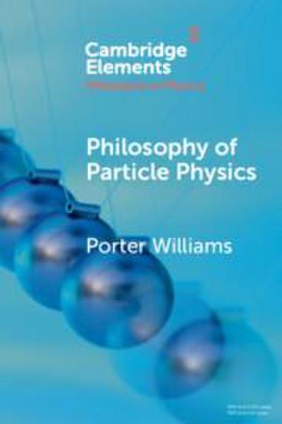 Philosophy of Particle Physics - Porter Williams