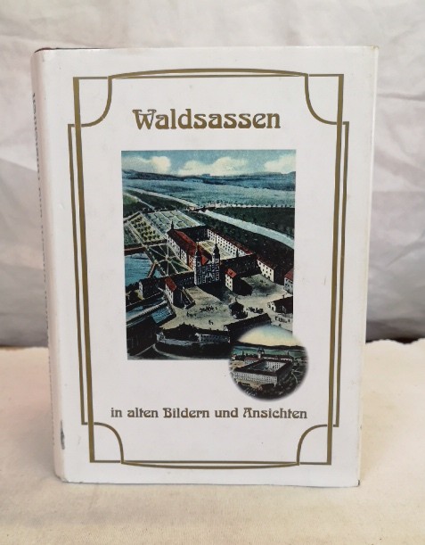 Waldsassen in alten Bildern und Ansichten. Eine Heimat- und Bilderchronik. hrsg. Gerwigkreis Waldsassen e.V. Verf. von Adolf Glässel und Robert Treml - Gläßel, Adolf und Robert Treml