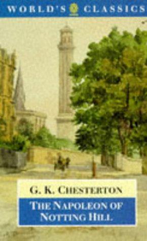 The Napoleon of Notting Hill (World's Classics) - Chesterton, G. K.