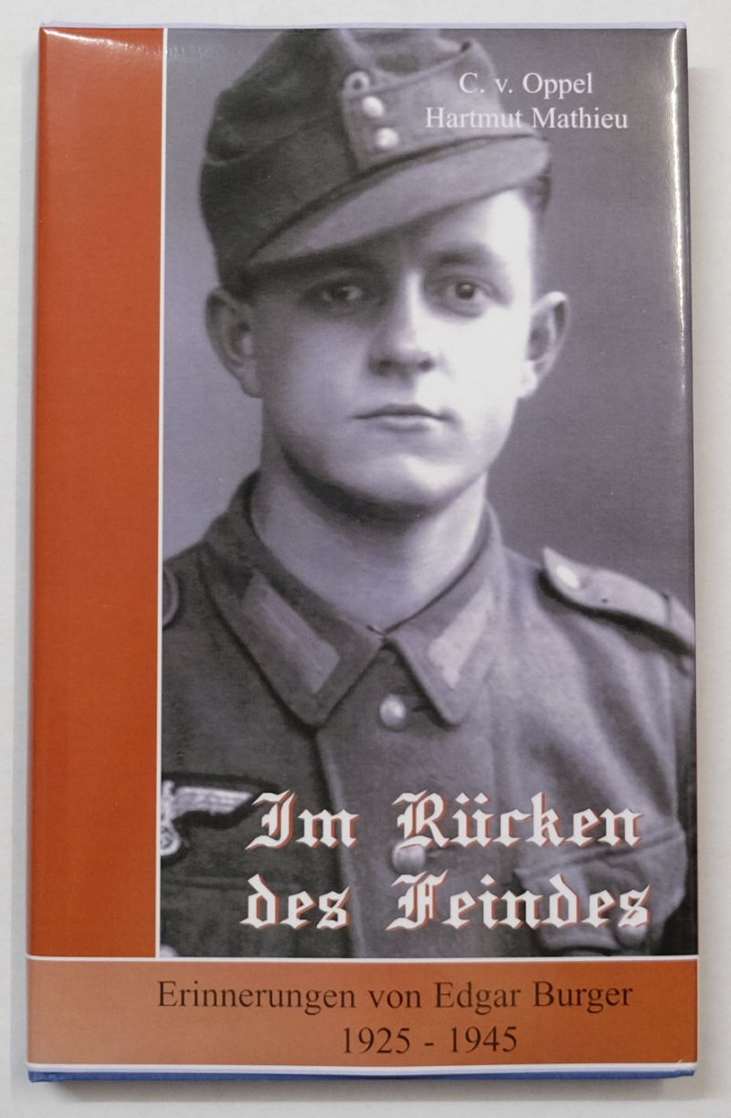 Im Rücken des Feindes. Erinnerungen von Edgar Burger 1925 - 1945. - Oppel, Christian von / Mathieu, Hartmut / Burger, Edgar (Hrsg.)