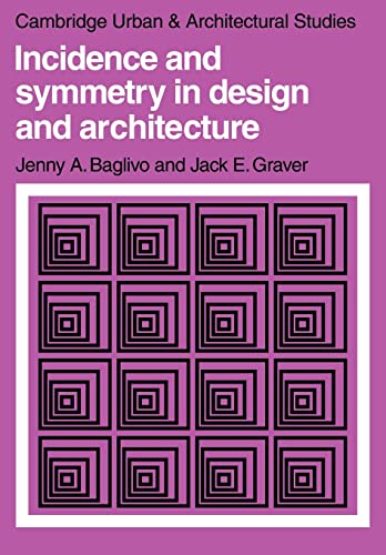 Incidence and Symmetry in Design and Architecture: 7 (Cambridge Urban and Architectural Studies, Series Number 7) - Baglivo, Jenny