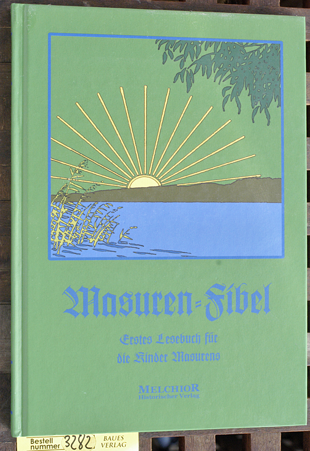 Masuren-Fibel : erstes Lesebuch für die Kinder Masurens und der angrenzenden nichtniederdeutschen Gebiete Südostpreußens auf der Grundlage der Hansa-Fibel bearb. und unter Mitw. masurischer Schulmänner aufgebaut und hrsg. von Georg von Hassel. Mit über hundert farb. Bildern von Eugen Osswald . Nachdruck der Orig.-Ausg. Braunschweig, Berlin, Hamburg, Westermann, 1929 - Hassel, Georg von [Hrsg.] und Eugen [Ill.] Osswald.