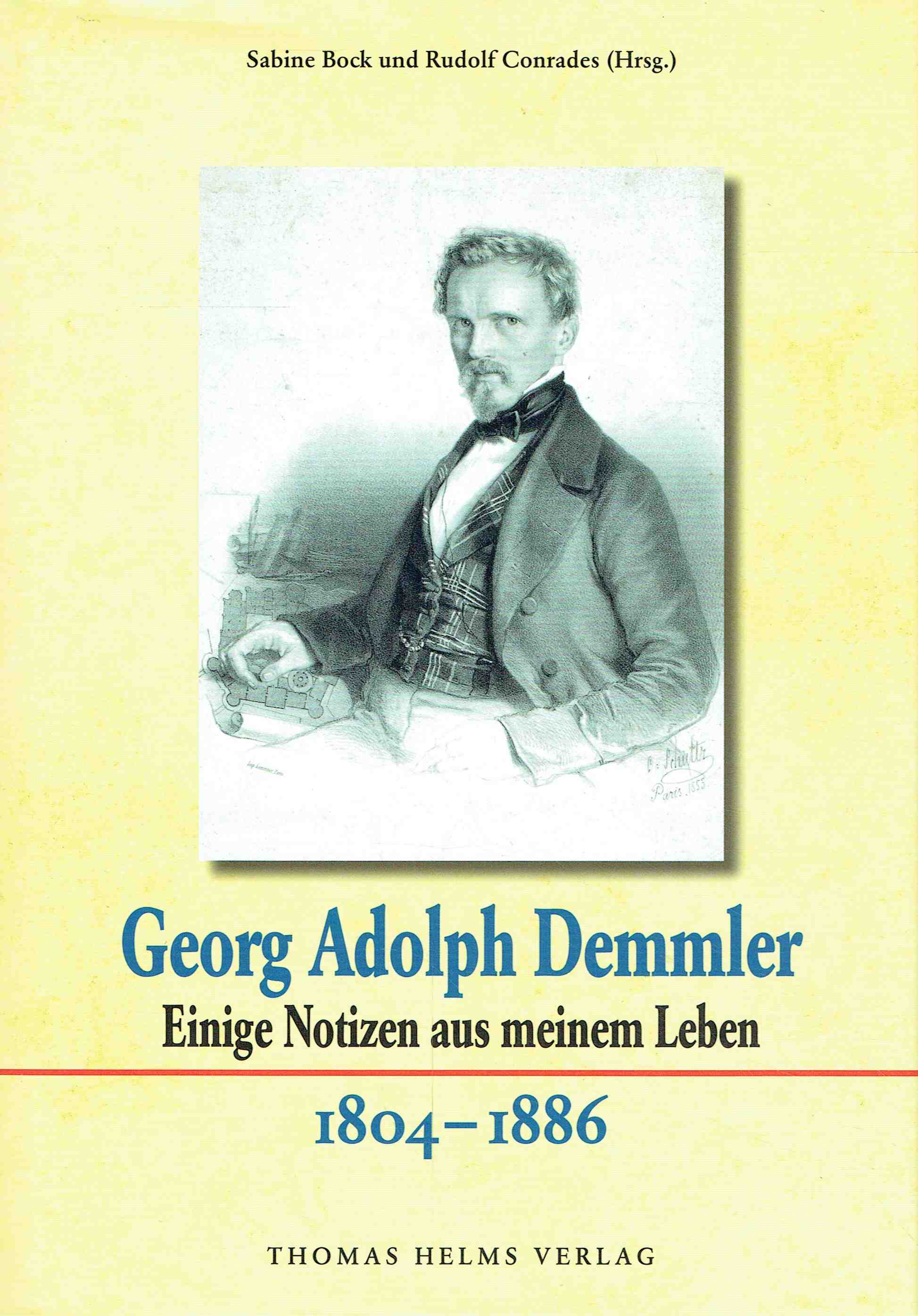 Georg Adolph Demmler. Einige Notizen aus meinem Leben. 1804-1886. - Bock, Sabine; Conrades, Rudolf (Hrsg.)