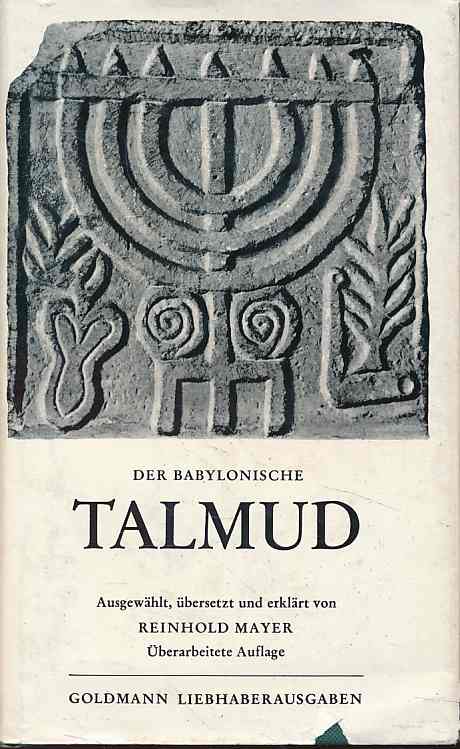 Der babylonische Talmud. Ausgewählt, übersetzt und erklärt von Reinhold Mayer.