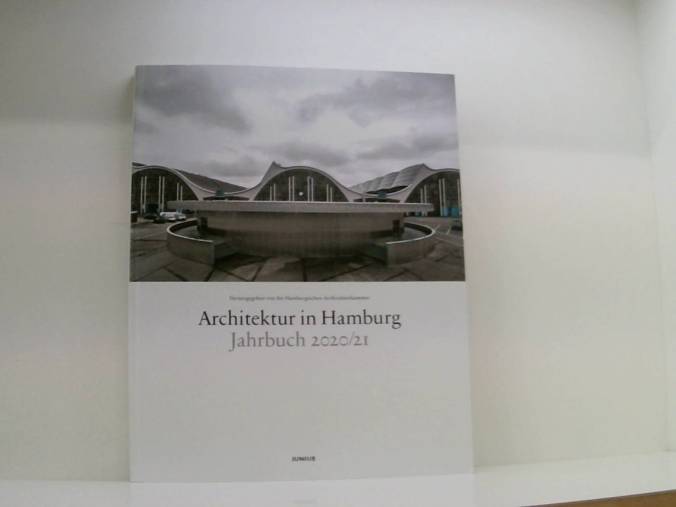 Architektur in Hamburg: Jahrbuch 2020/21 - Hamburgische ArchitektenkammerUllrich Schwarz und Dirk Meyhöfer
