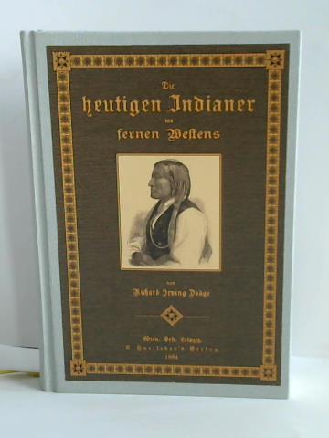 Die heutigen Indianer des fernen Westens. Aus dreißigjähriger persönlicher Anschauung geschildert - Dodge, Richard Irwing