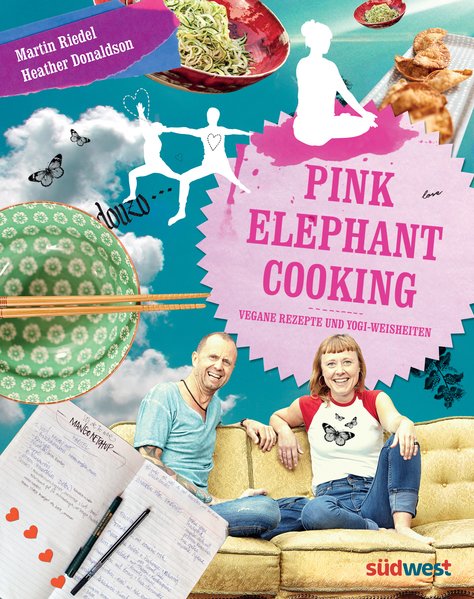 Pink Elephant Cooking Vegane Rezepte und Yogi-Weisheiten - Donaldson, Heather und Martin Riedel