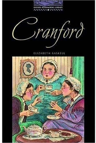 Cranford (Oxford Bookworms ELT Readers: 1400 Headwords: Level 4: Upper-Intermediate) - Elizabeth Cleghorn Gaskell