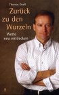 Zurück zu den Wurzeln: Werte neu entdecken - Doell, Thomas