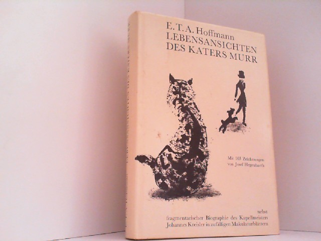 Lebensansichten des Katers Murr nebst fragmentarischer Biographie des Kapellmeisters Johannes Kreisler in zufälligen Makulaturblättern. - Hoffmann, Ernst T. A. und Josef Hegenbarth (Zeichner)