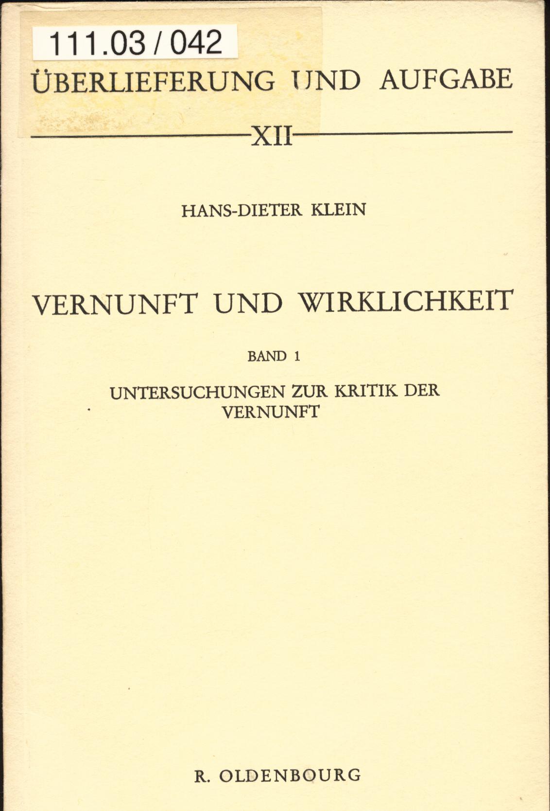 Vernunft und Wirklichkeit Band 1: Untersuchungen zur Kritik der Vernunft - Klein, Hans-Dieter