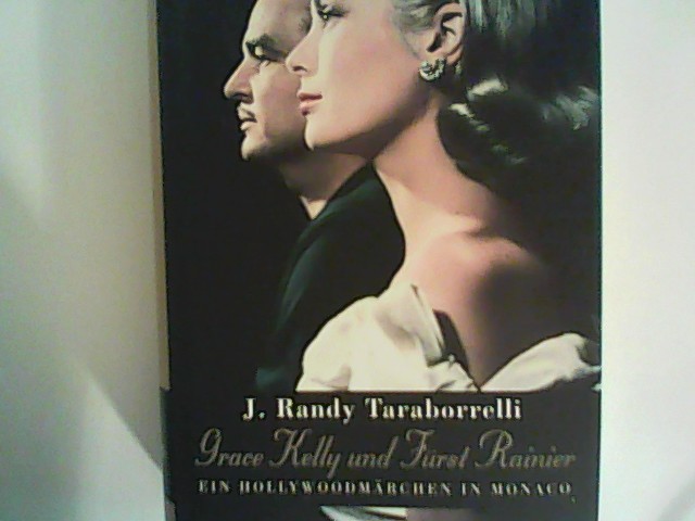 Grace Kelly und Fürst Rainier: Ein Hollywoodmärchen in Monaco - Taraborrelli, J. R., Astrid Becker und Marion Kappel