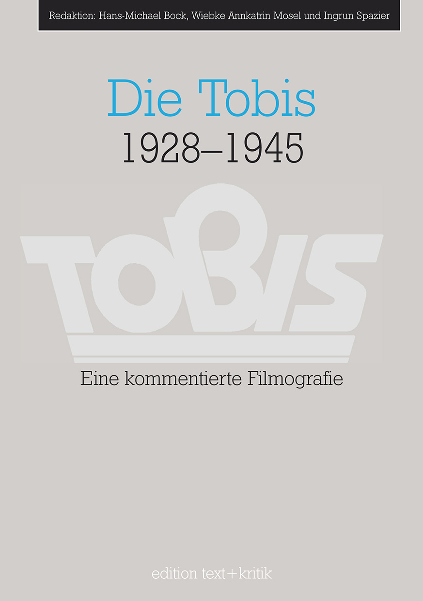 Die Tobis 1928 - 1945 : eine kommentierte Filmografie. Red. Hans-Michael Bock . [CineGraph ; Friedrich-Wilhelm-Murnau-Stiftung] - Bock, Hans-Michael