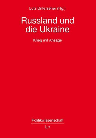 Rußland und die Ukraine : Krieg mit Ansage - Lutz Unterseher