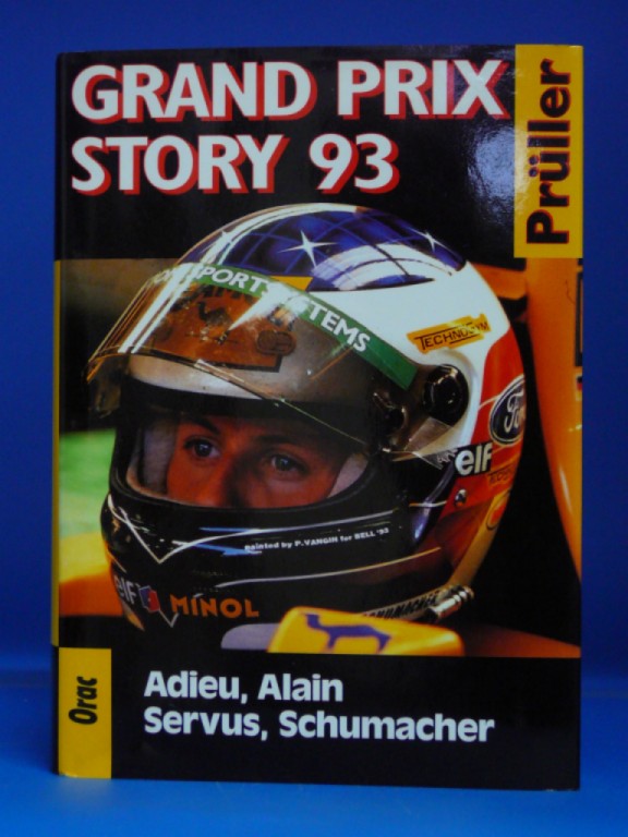 Grand Prix Story 93 - Adieu, Alain Servus, Schumacher. - Heinz Prüller