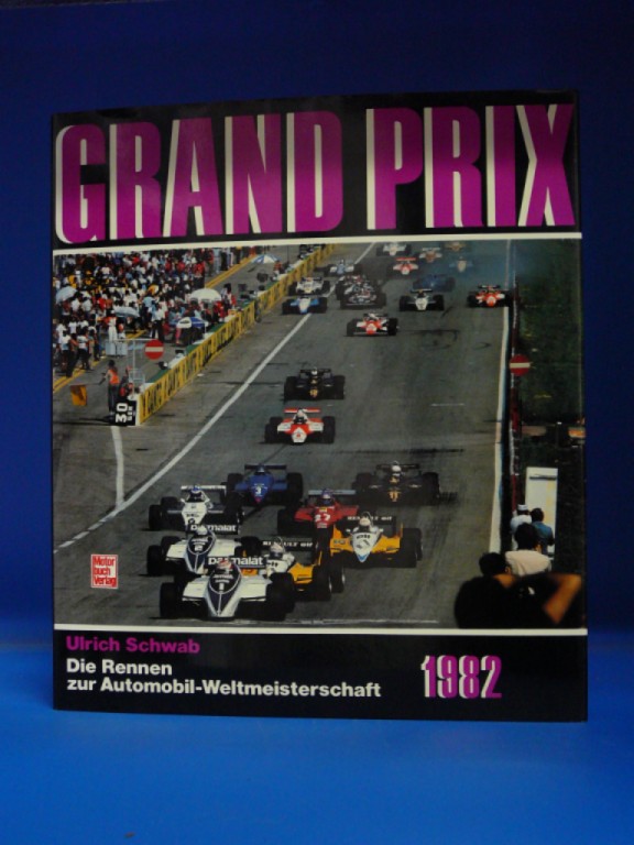 Grand Prix 1982 - Die Rennen zur Automobilweltmeisterschaft. - Ulrich Schwab