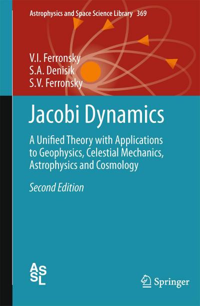 Jacobi Dynamics: A Unified Theory with Applications to Geophysics, Celestial Mechanics, Astrophysics and Cosmology - V. I. Ferronsky