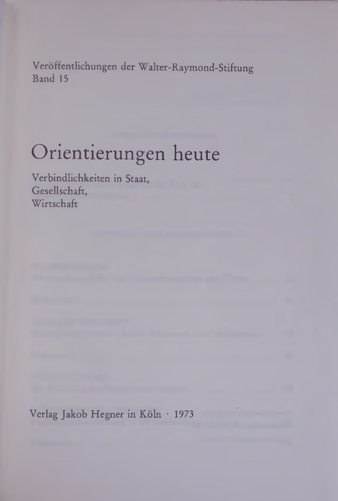 Orientierungen heute. Verbindlichkeiten in Staat, Gesellschaft, Wirtschaft. Veröffentlichungen der Walter-Raymond-Stiftung Band 15