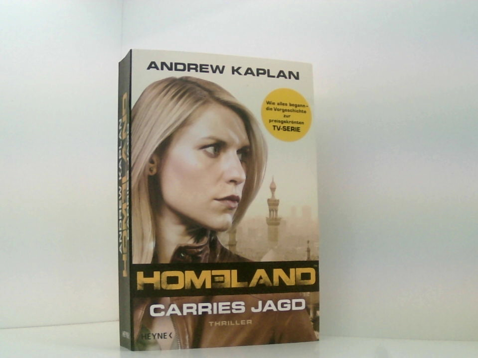 Homeland: Carries Jagd: Thriller Andrew Kaplan. Aus dem Amerikan. von Norbert Jakober - Kaplan, Andrew und Norbert Jakober