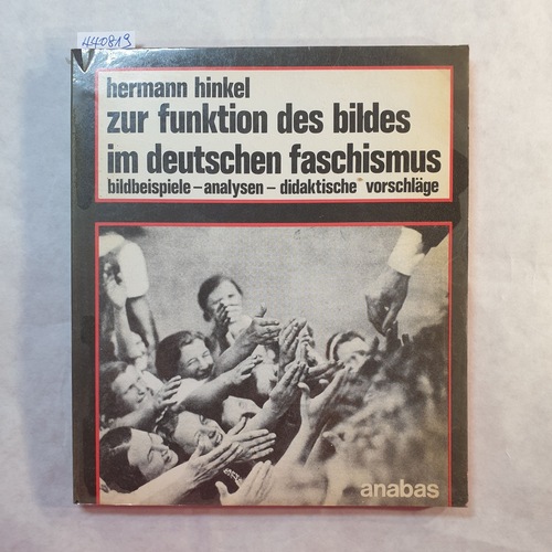 Zur Funktion des Bildes im deutschen Faschismus : Bildbeisp., Analysen, didakt. Vorschläge - Hinkel, Hermann