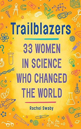 Trailblazers: 33 Women in Science Who Changed the World - Rachel Swaby