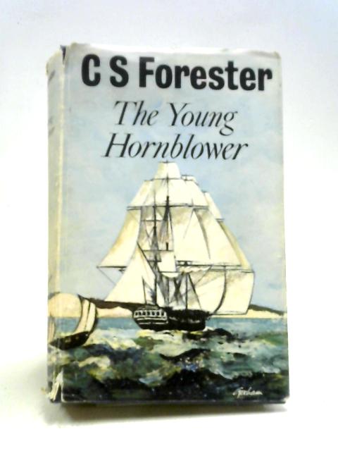 The Young Hornblower, Comprising Mr. Midshipman Hornblower, Lieutenant Hornblower, Hornblower And The 'Atropos' - C. S. Forester