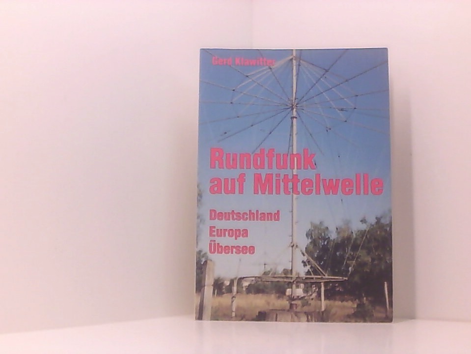 Rundfunk auf Mittelwelle. Deutschland - Europa - Übersee Deutschland - Europa - Übersee - Unknown Author