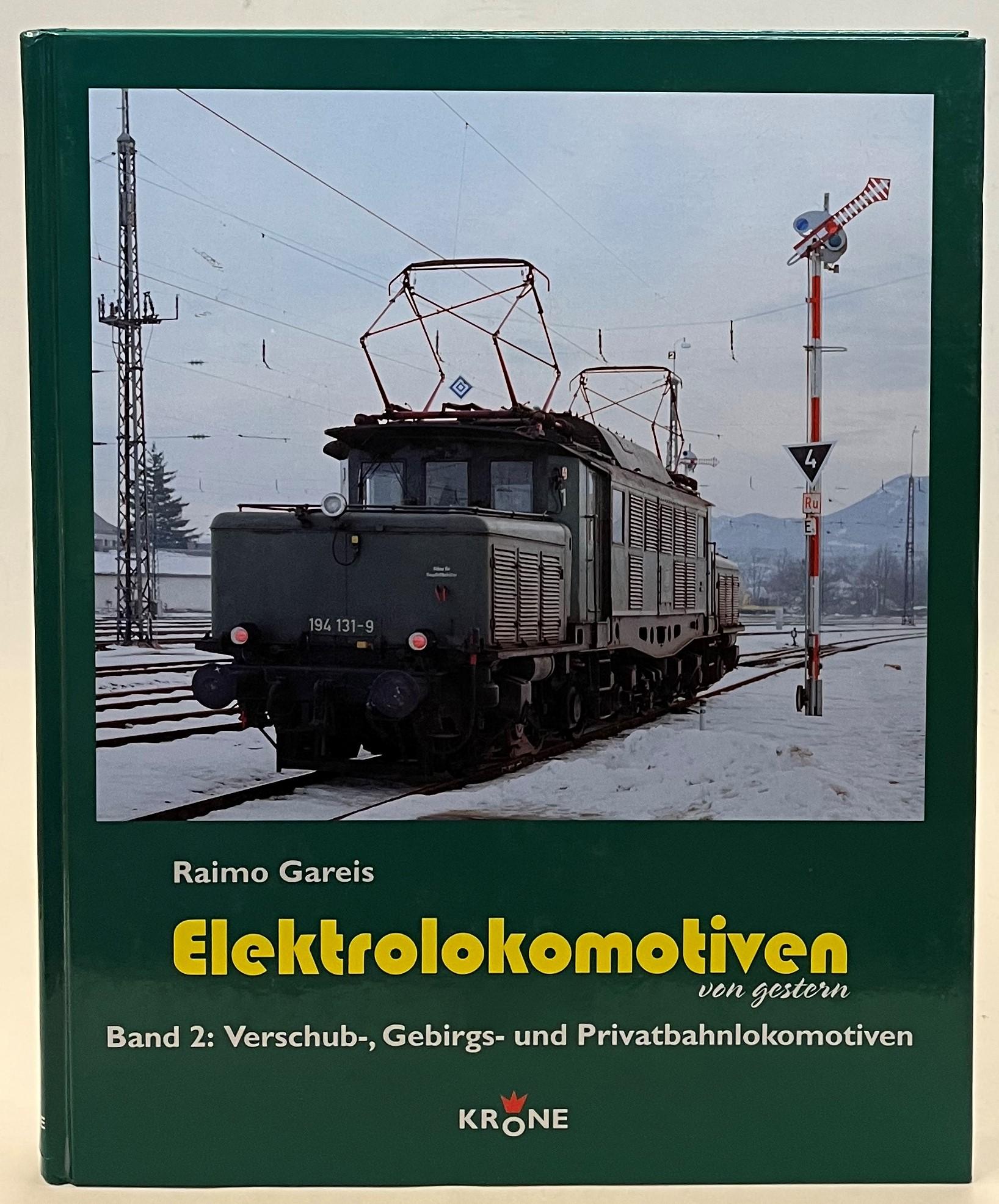 Elektrolokomotiven von gestern. Band 2: Verschub-, Gebirgs- und Privatbahnlokomotiven - Gareis, Raimo