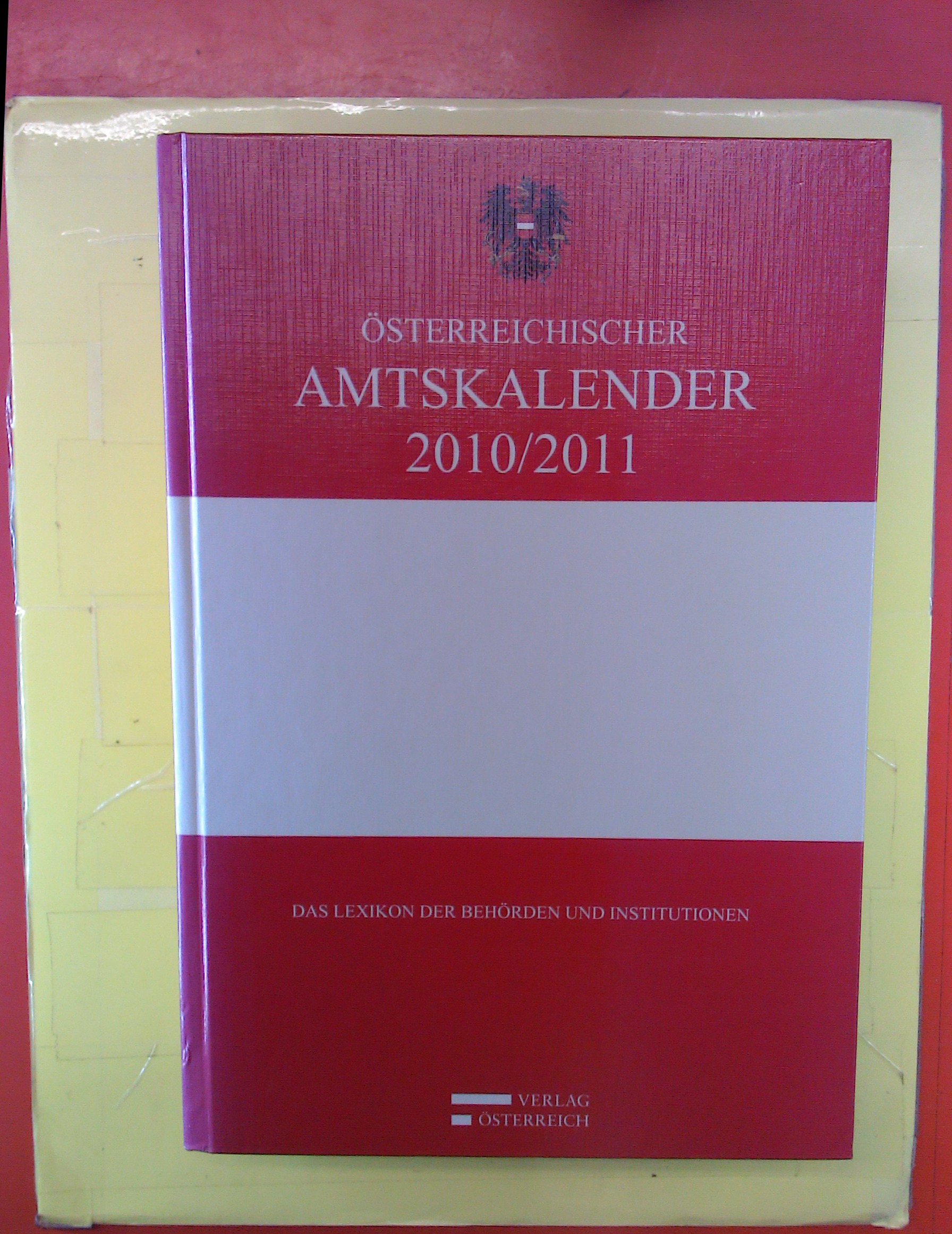 Österreichischer Amtskalender 2010 / 2011 - Das Lexikon der Behörden und Institutionen - Hrsg: Verlag Österreich GmbH