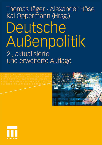 Deutsche Außenpolitik: Sicherheit, Wohlfahrt, Institutionen und Normen - Jäger, Thomas, Alexander Höse und Kai Oppermann