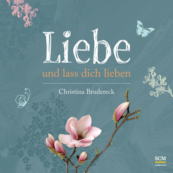 Liebe und lass dich lieben - Brudereck, Christina