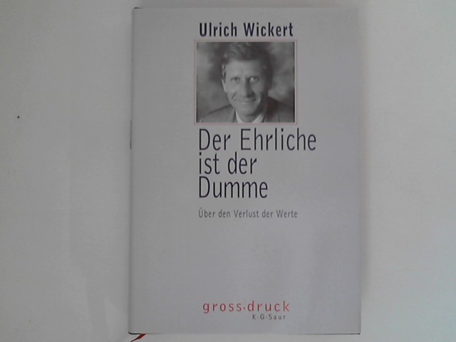 Der Ehrliche ist der Dumme : über den Verlust der Werte - Wickert, Ulrich