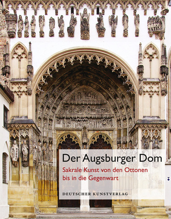 Der Augsburger Dom. Sakrale Kunst von den Ottonen bis in die Gegenwart. - Diözese Augsburg