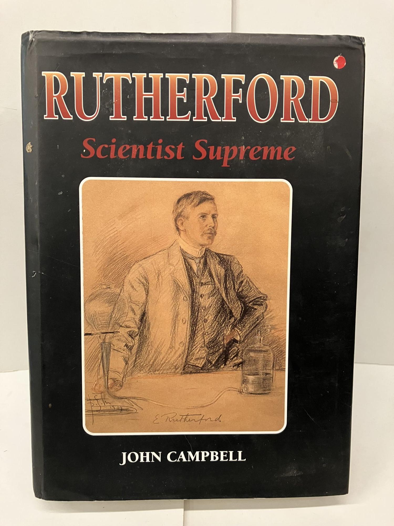 Rutherford: Scientist Supreme - Campbell, John