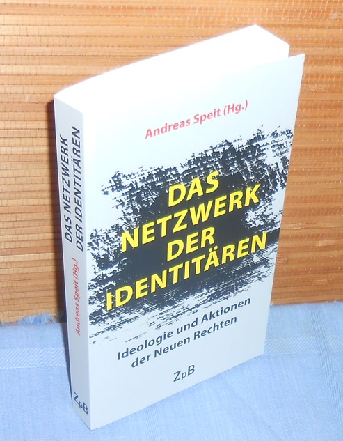Das Netzwerk der Identitären : Ideologie und Aktionen der Neuen Rechten - Andreas Speit (Hg.)