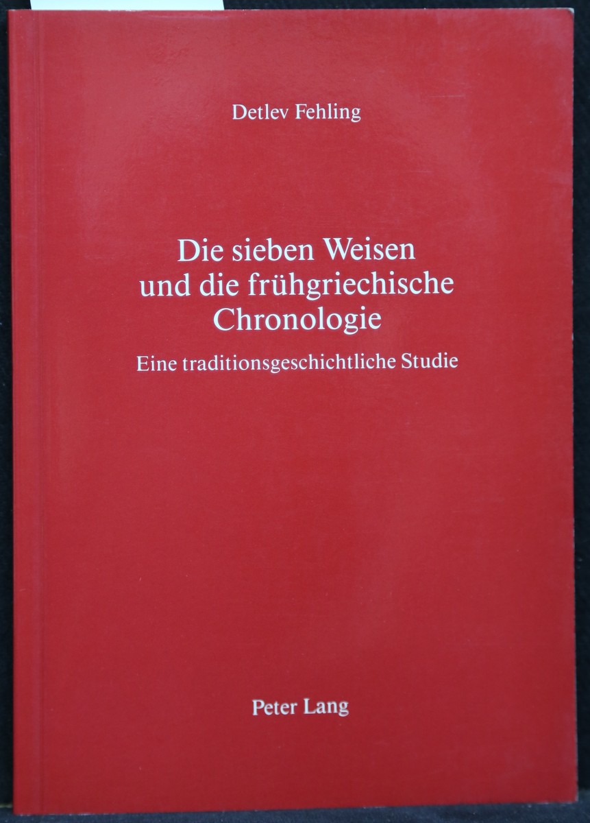 Die sieben Weisen und die frühchristliche Chronologie. Eine traditionsgeschichtliche Studie. - Fehling, Detlev